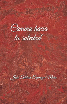 Camino Hacia La Soledad (Spanish Edition)