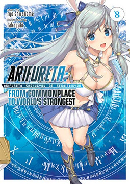 Arifureta: From Commonplace to World's Strongest (Light Novel) Vol. 8 (Arifureta: From Commonplace to World's Strongest (Light Novel) (8))