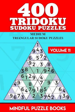 400 Tridoku Sudoku Puzzles: Medium Triangular Sudoku Puzzles (Tridoku Puzzles) 400 Tridoku Sudoku Puzzles: Medium Triangular Sudoku Puzzles (Tridoku Puzzles)