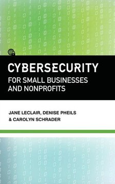 Cybersecurity for Small Businesses and Nonprofits Cybersecurity for Small Businesses and Nonprofits