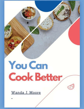 You Can Cook Better: My Cooking Recipe Book You Can Cook Better: My Cooking Recipe Book