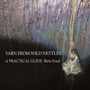 Yarn From Wild Nettles : A Practical Guide