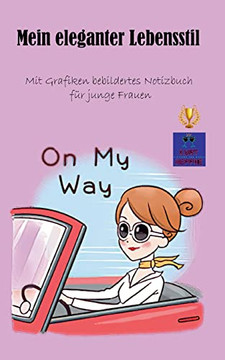 Mein Eleganter Lebensstil: Mit Grafiken Bebildertes Notizbuch Für Junge Frauen (German Edition) Mein Eleganter Lebensstil: Mit Grafiken Bebildertes Notizbuch Für Junge Frauen (German Edition)