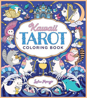Kawaii Tarot Coloring Book: Color Your Way Through The Cutest Of Tarot Cards--Kawaii Style!