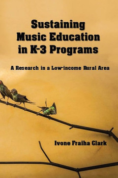Sustaining Music Education In K-3 Programs: A Research In A Low-Income Rural Area