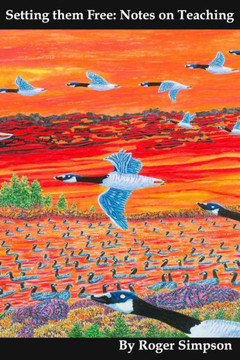 Setting Them Free: Notes On Teaching