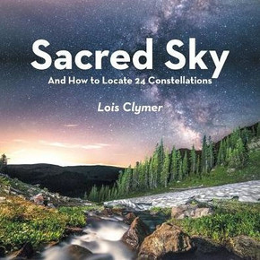 Sacred Sky : And How To Locate 24 Constellations