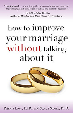 How to Improve Your Marriage Without Talking About It How to Improve Your Marriage Without Talking About It