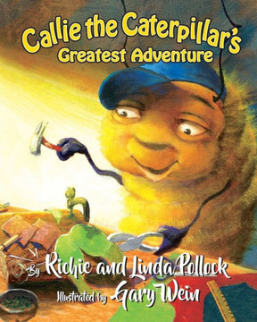 CALLIE THE CATERPILLAR'S Greatest Adventure