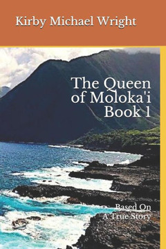The Queen Of Moloka'I Book 1 : Based On A True Story