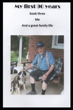 My First 90 Years Book Three: Me And A Great Family Life