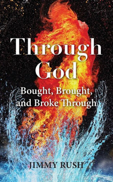 Through God: Bought, Brought, And Broke Through Through God: Bought, Brought, And Broke Through