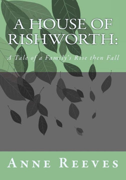 A House of Rishworth:: A Tale of a Family's Rise then Fall