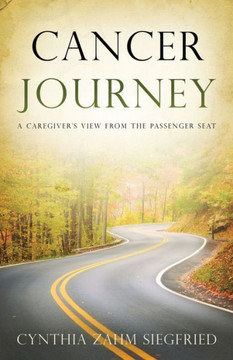 Cancer Journey: A Caregiver's View from the Passenger Seat
