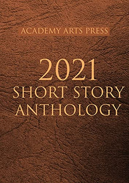 Academy Arts Press 2021 Short Story Anthology