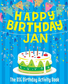Happy Birthday Jan - The Big Birthday Activity Book: Personalized Children's Activity Book