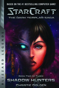 Starcraft: The Dark Templar Saga Book Two : Shadow Hunters Starcraft: The Dark Templar Saga Book Two : Shadow Hunters