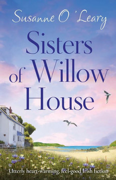 Sisters Of Willow House: Utterly Heart-Warming, Feel-Good Irish Fiction