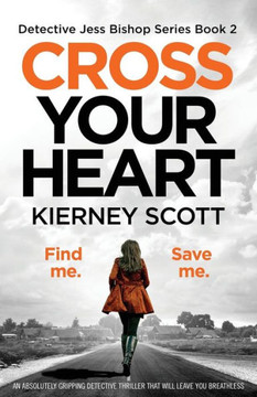Cross Your Heart: An absolutely gripping detective thriller that will leave you breathless (Detective Jess Bishop) Cross Your Heart: An absolutely gripping detective thriller that will leave you breathless (Detective Jess Bishop)
