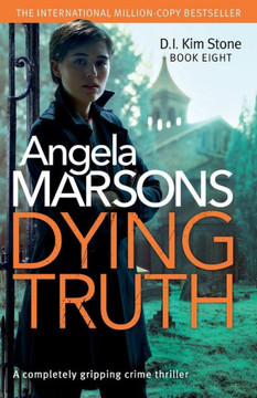 Dying Truth: A completely gripping crime thriller (Detective Kim Stone)