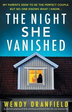 The Night She Vanished: An Absolutely Gripping And Totally Nail-Biting Psychological Thriller With A Jaw-Dropping Twist The Night She Vanished: An Absolutely Gripping And Totally Nail-Biting Psychological Thriller With A Jaw-Dropping Twist