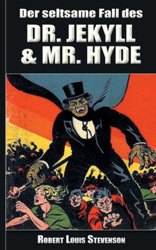 Der Seltsame Fall Des Dr. Jekyll Und Mr. Hyde (German Edition)
