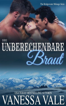 Ihre unberechenbare Braut (Bridgewater Ménage-Serie) (German Edition)