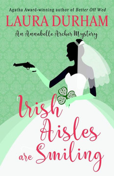 Irish Aisles are Smiling (Annabelle Archer Wedding Planner Mystery) Irish Aisles are Smiling (Annabelle Archer Wedding Planner Mystery)