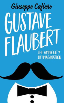 Gustave Flaubert: The Ambiguity of Imagination