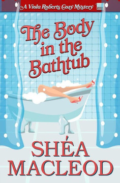 The Body In The Bathtub: A Viola Roberts Cozy Mystery