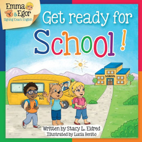 Get Ready for School!: Emma and Egor Sign Exact English (Emma and Egor Learn Sign Language)