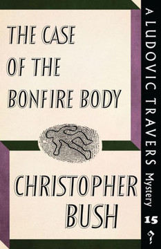 The Case Of The Bonfire Body: A Ludovic Travers Mystery