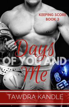 Days Of You And Me: Keeping Score Trilogy Book Three