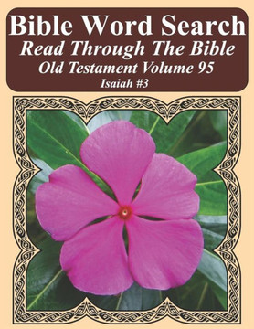 Bible Word Search Read Through The Bible Old Testament Volume 95: Isaiah #3 Extra Large Print (Bible Word Search Puzzles Jumbo Print Flower Lover's Edition Old Testament)