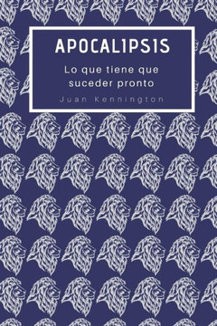 Apocalipsis: Lo que tiene que suceder pronto (Serie Esdras) (Spanish Edition)