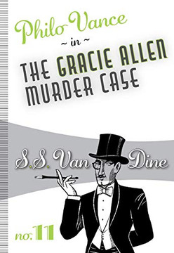 The Gracie Allen Murder Case (Philo Vance, 11)
