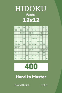 Hidoku Puzzles - 400 Hard to Master 12x12 vol.8
