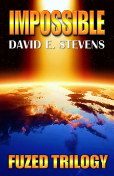 Impossible: Fuzed Trilogy Book 3 Impossible: Fuzed Trilogy Book 3