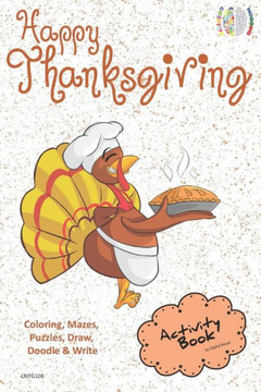 Happy Thanksgiving ACTIVITY BOOK for Creative Noggins: Coloring, Mazes, Puzzles, Draw, Doodle and Write Kids Thanksgiving Holiday Coloring Book with Cartoon Pictures CNTG108