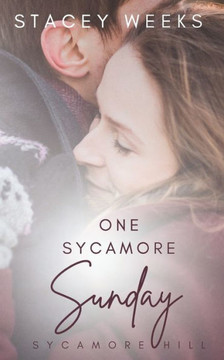 One Sycamore Sunday: (A Small Town, High Stakes, Contemporary Romance, Book 4) (Small-Town Contemporary Christian Romance Series) One Sycamore Sunday: (A Small Town, High Stakes, Contemporary Romance, Book 4) (Small-Town Contemporary Christian Romance Series)