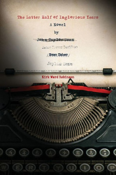 The Latter Half Of Inglorious Years: A Novel