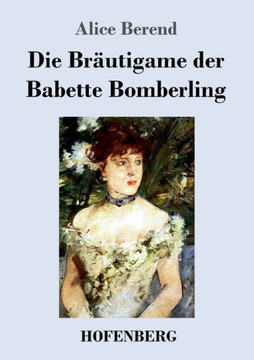 Die Bräutigame Der Babette Bomberling: Roman (German Edition) Die Bräutigame Der Babette Bomberling: Roman (German Edition)