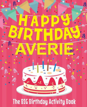 Happy Birthday Averie - The Big Birthday Activity Book: Personalized Children's Activity Book
