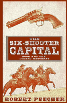 The Six-Shooter Capital: A Lodero Western Adventure