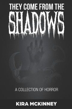 They Come From The Shadows: A Collection Of Horror