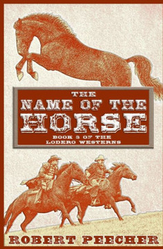The Name Of The Horse: A Lodero Western Adventure