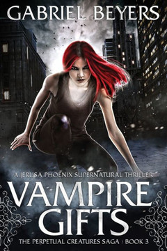 Vampire Gifts (The Perpetual Creatures Saga) Vampire Gifts (The Perpetual Creatures Saga)