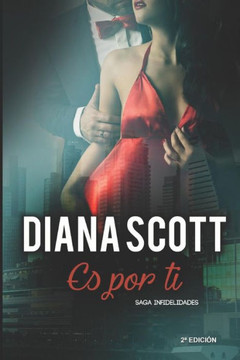 Es Por Ti: + De 30.000 Lectores Han Disfrutado De Una Saga Cargada De Acción Romance Y Erotismo (Saga Infidelidades) (Spanish Edition)
