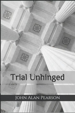 Trial Unhinged (Illusion Or Collusion Series) Trial Unhinged (Illusion Or Collusion Series)