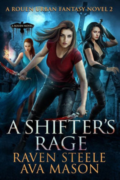 A Shifter's Rage: A Gritty Urban Fantasy Novel (Rouen Chronicles)